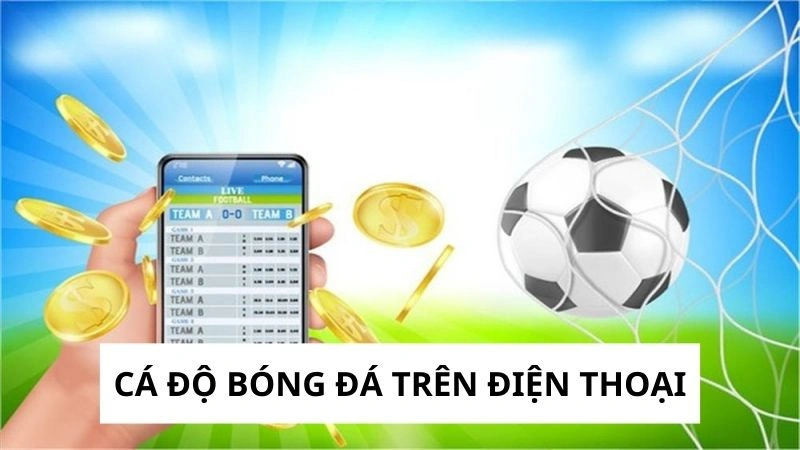Cá độ bóng đá trên điện thoại với nhiều ưu điểm vượt trội Cá độ bóng đá trên điện thoại với nhiều ưu điểm vượt trội