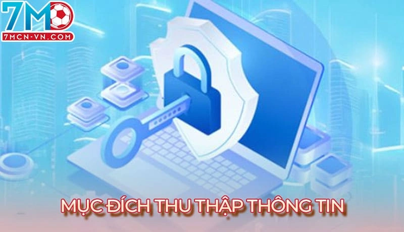 Mục đích về việc 7m thu thập thông tin người dùng Mục đích về việc 7m thu thập thông tin người dùng