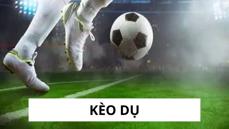 Kèo dụ là gì? Kèo dụ là gì?