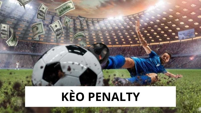 Kèo penalty là gì? Kèo penalty là gì?