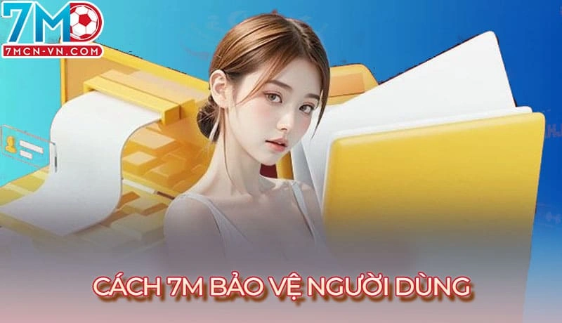 Trang web 7m bảo vệ thông tin dữ liệu người dùng tuyệt đối Trang web 7m bảo vệ thông tin dữ liệu người dùng tuyệt đối