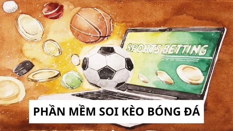 Tìm hiểu phần mềm soi kèo bóng đá là gì Tìm hiểu phần mềm soi kèo bóng đá là gì
