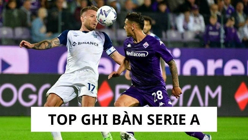 3+ top ghi bàn Seri A nổi tiếng 3+ top ghi bàn Seri A nổi tiếng
