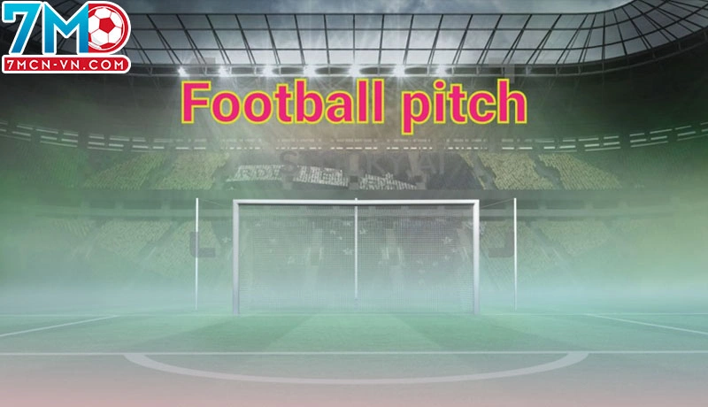 Thuật ngữ football pitch là gì Thuật ngữ football pitch là gì