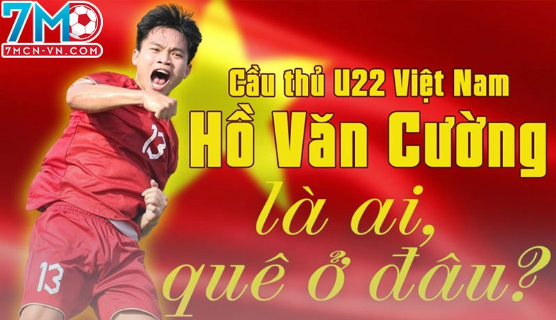 Thông tin chi tiết về tiểu sử cầu thủ bóng đá Hồ Văn Cường Thông tin chi tiết về tiểu sử cầu thủ bóng đá Hồ Văn Cường